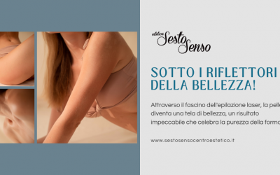 Sotto i riflettori della Bellezza: i benefici del Laser!